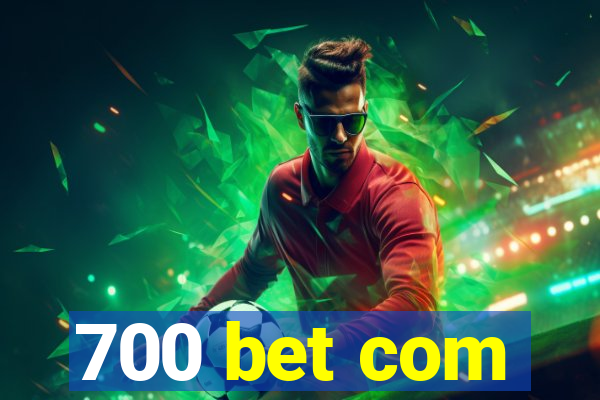 700 bet com